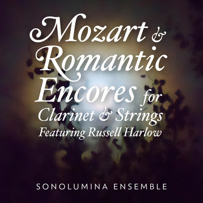 MOZART AND ROMANTIC ENCORES FOR CLARINET AND STRINGS