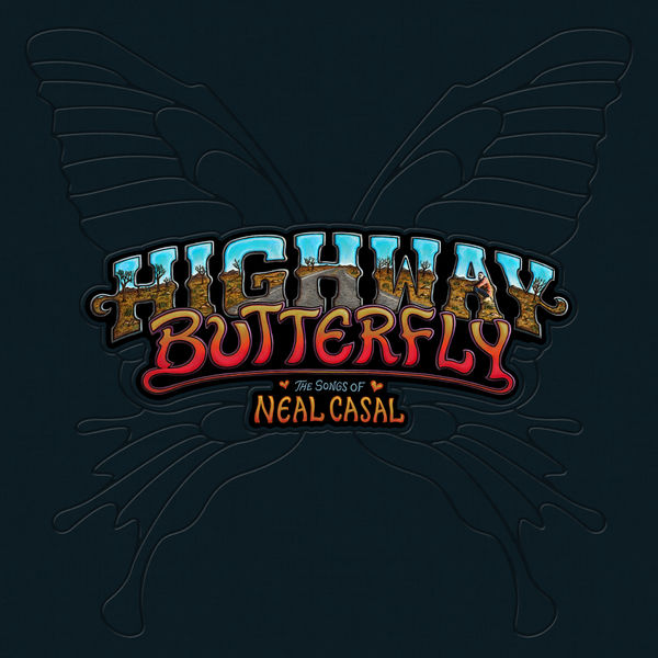 Highway Butterfly: The Songs of Neal Casal