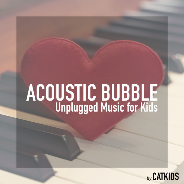 Acoustic Bubble (Unplugged Music for Kids)