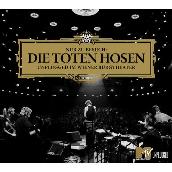 Nur zu Besuch: Die Toten Hosen Unplugged im Wiener Burgtheater – Das komplette Konzert (Unplugged im Wiener Burgtheater)