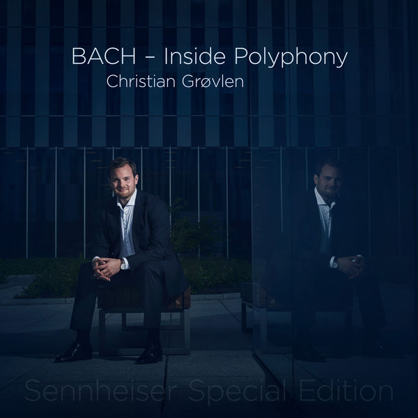 BACH – Inside Polyphony  (Sennheiser Special Edition)